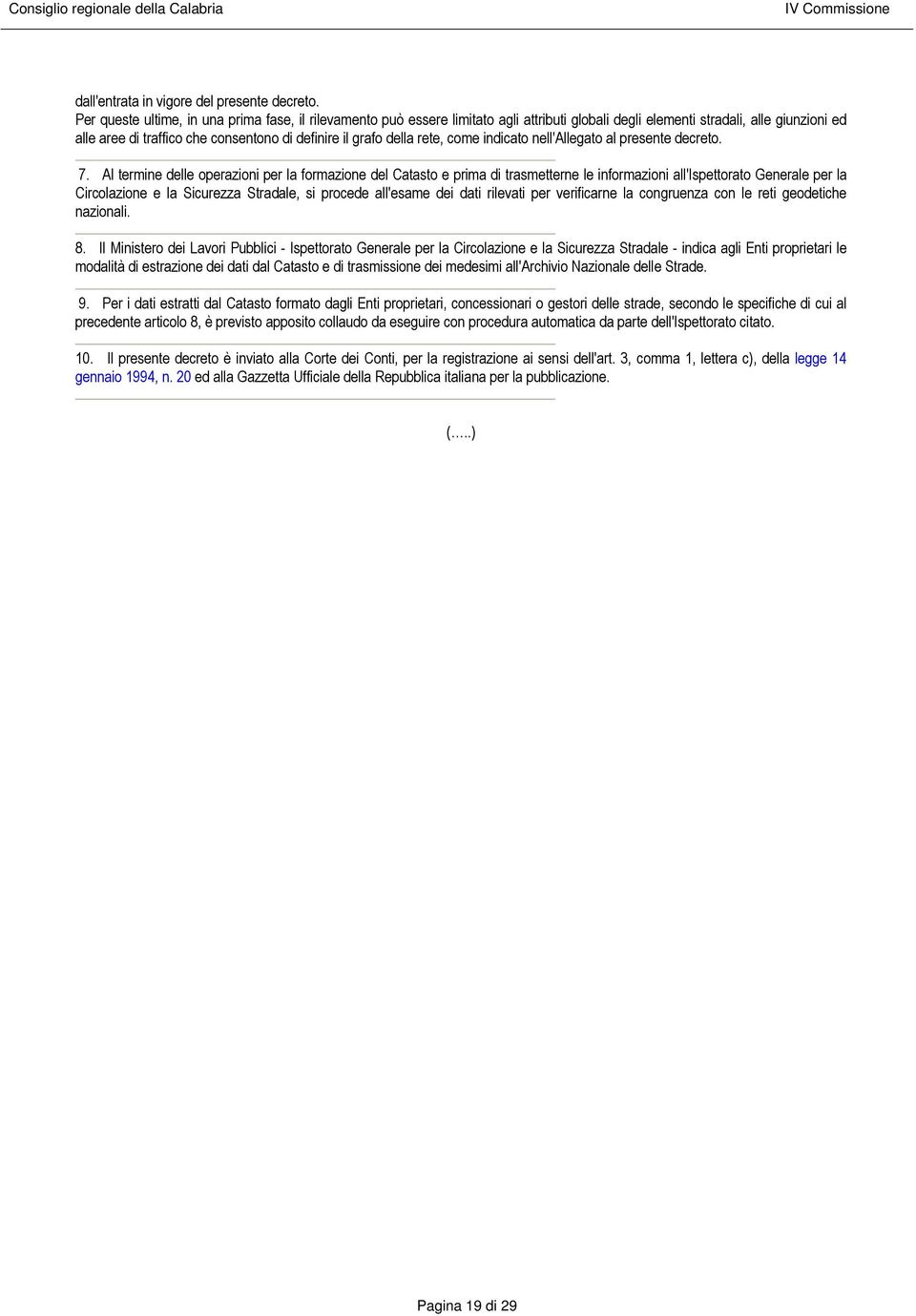 della rete, come indicato nell'allegato al presente decreto. 7.