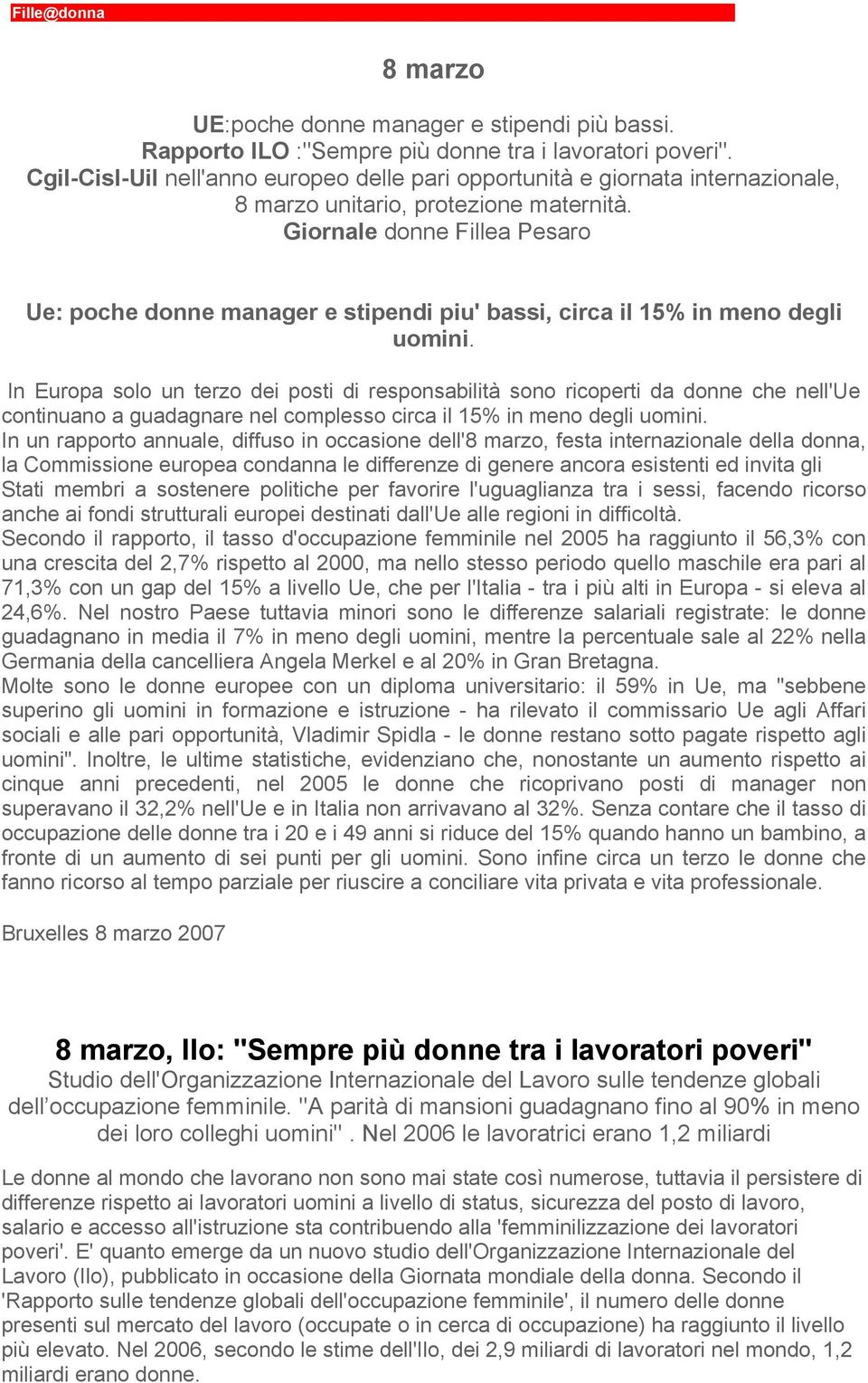 Giornale donne Fillea Pesaro Ue: poche donne manager e stipendi piu' bassi, circa il 15% in meno degli uomini.