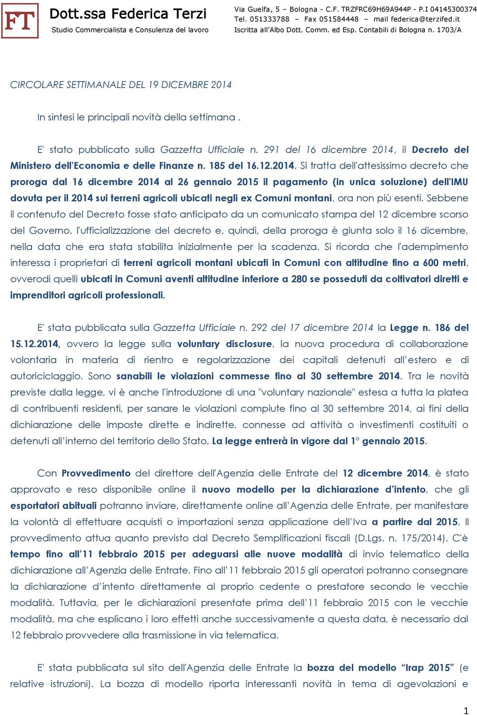 il Decreto del Ministero dell'economia e delle Finanze n. 185 del 16.12.2014.