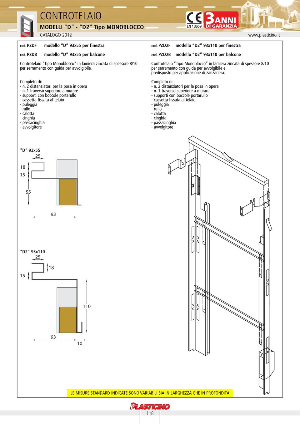 PZD2B modello D2 93x1 per balcone Controtelaio Tipo Monoblocco in lamiera zincata di spessore 8/ per serramento con guida per avvolgibile. - n.