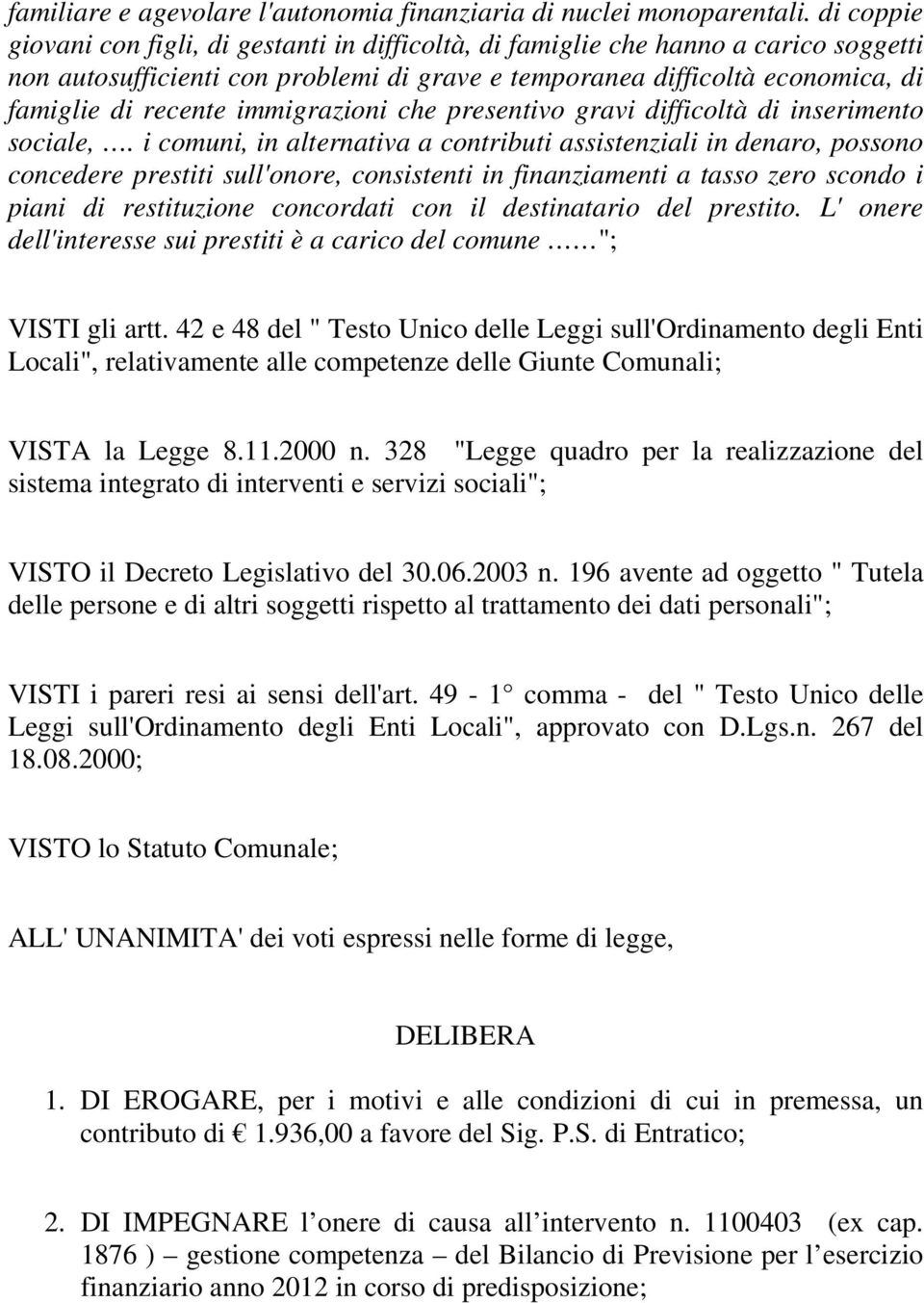 immigrazioni che presentivo gravi difficoltà di inserimento sociale,.