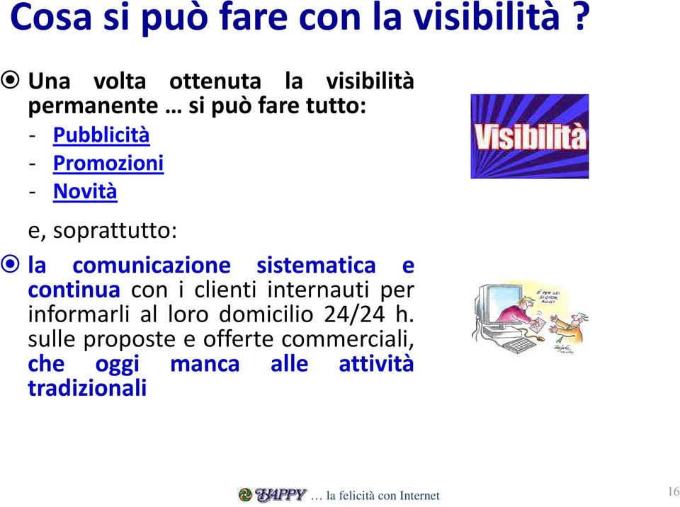 Promozioni - Novità e, soprattutto: la comunicazione sistematica e continua con i