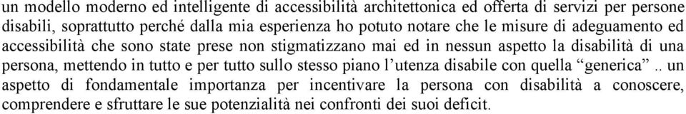 disabilità di una persona, mettendo in tutto e per tutto sullo stesso piano l utenza disabile con quella generica.