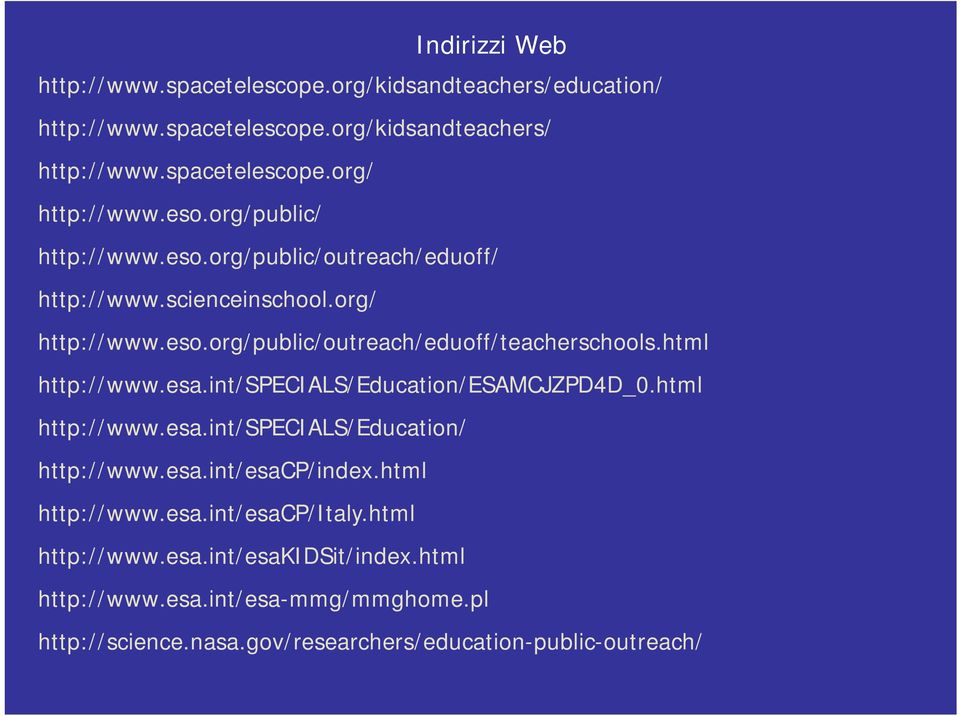 html http://www.esa.int/specials/education/esamcjzpd4d_0.html http://www.esa.int/specials/education/ http://www.esa.int/esacp/index.html http://www.esa.int/esacp/italy.
