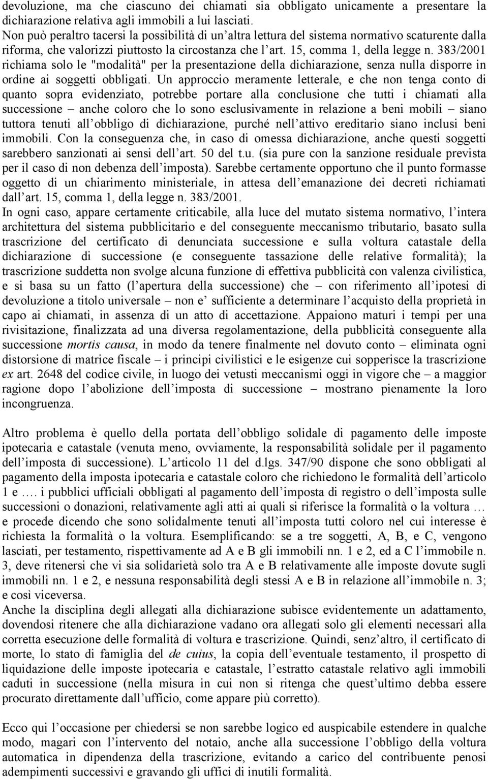 383/2001 richiama solo le "modalità" per la presentazione della dichiarazione, senza nulla disporre in ordine ai soggetti obbligati.