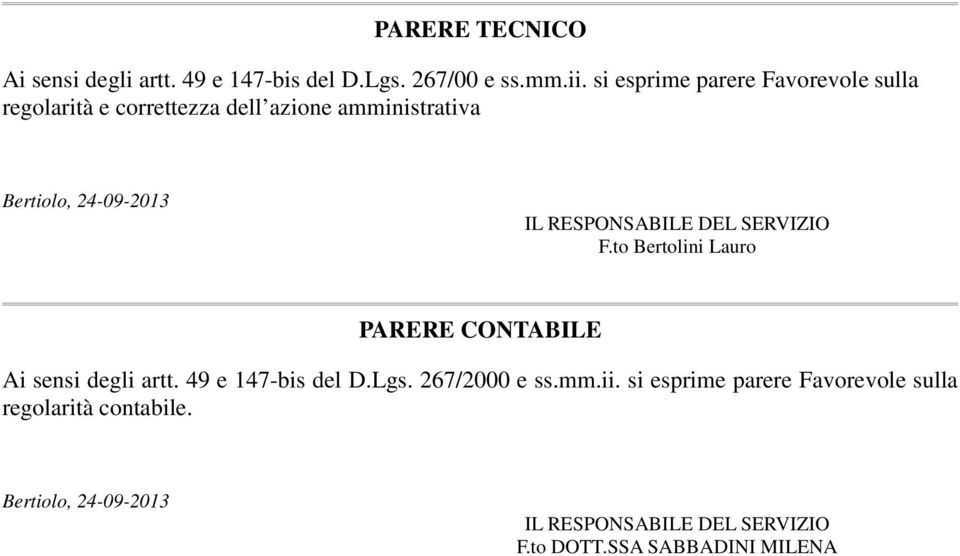 RESPONSABILE DEL SERVIZIO F.to Bertolini Lauro PARERE CONTABILE Ai sensi degli artt. 49 e 147-bis del D.Lgs.