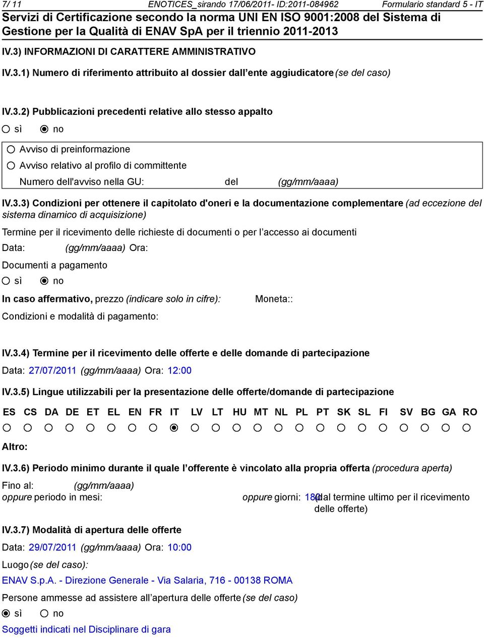 3.3) Condizioni per ottenere il capitolato d'oneri e la documentazione complementare (ad eccezione del sistema dinamico di acquisizione) Termine per il ricevimento delle richieste di documenti o per