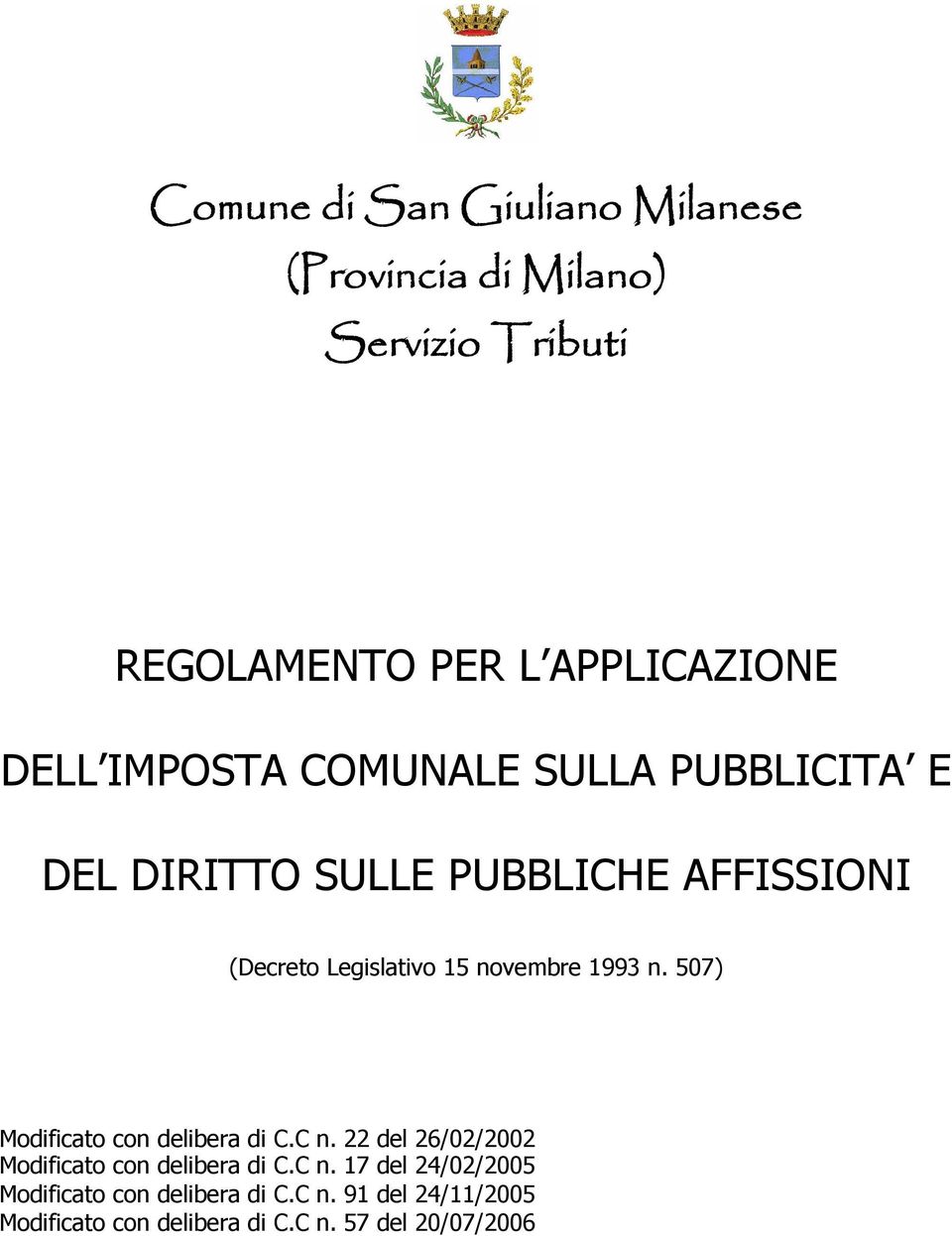 1993 n. 507) Modificato con delibera di C.C n. 22 del 26/02/2002 Modificato con delibera di C.C n. 17 del 24/02/2005 Modificato con delibera di C.