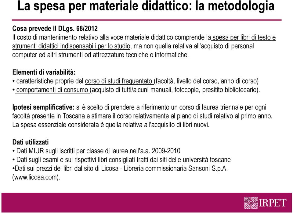 di personal computer ed altri strumenti od attrezzature tecniche o informatiche.