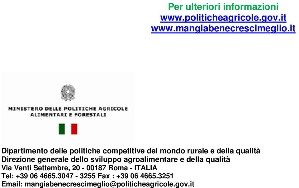 della qualità Via Venti Settembre, 20-00187 Roma - ITALIA Tel: +39 06 4665.