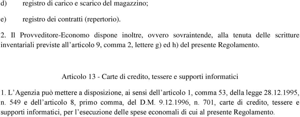 del presente Regolamento. Articolo 13 - Carte di credito, tessere e supporti informatici 1.