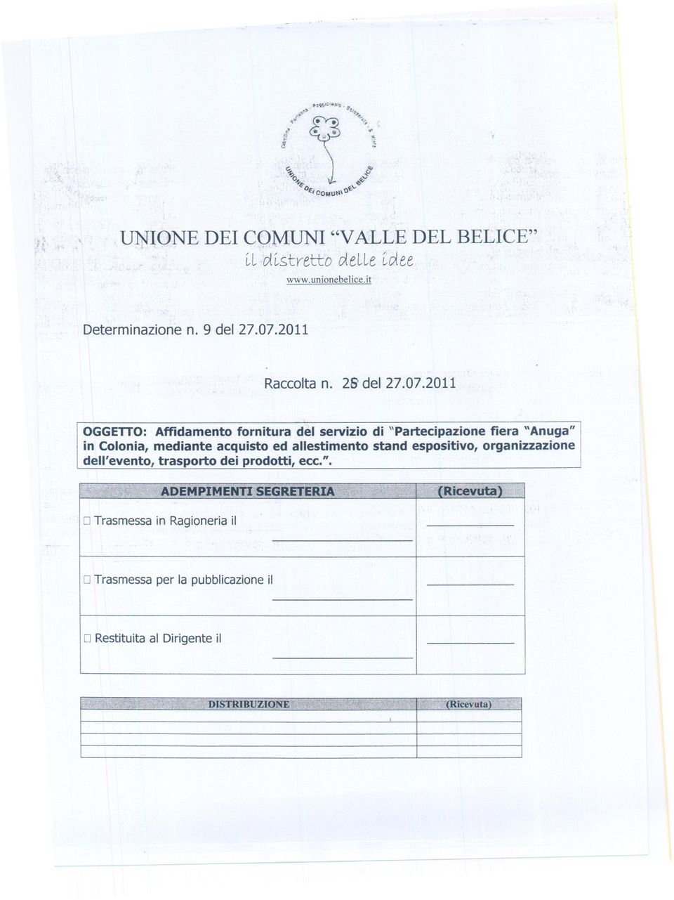 2011 OGGETTO: Affidamento forni tura del servizio di "Partecipazione fiera "Anuga" in Colonia, mediante acquisto