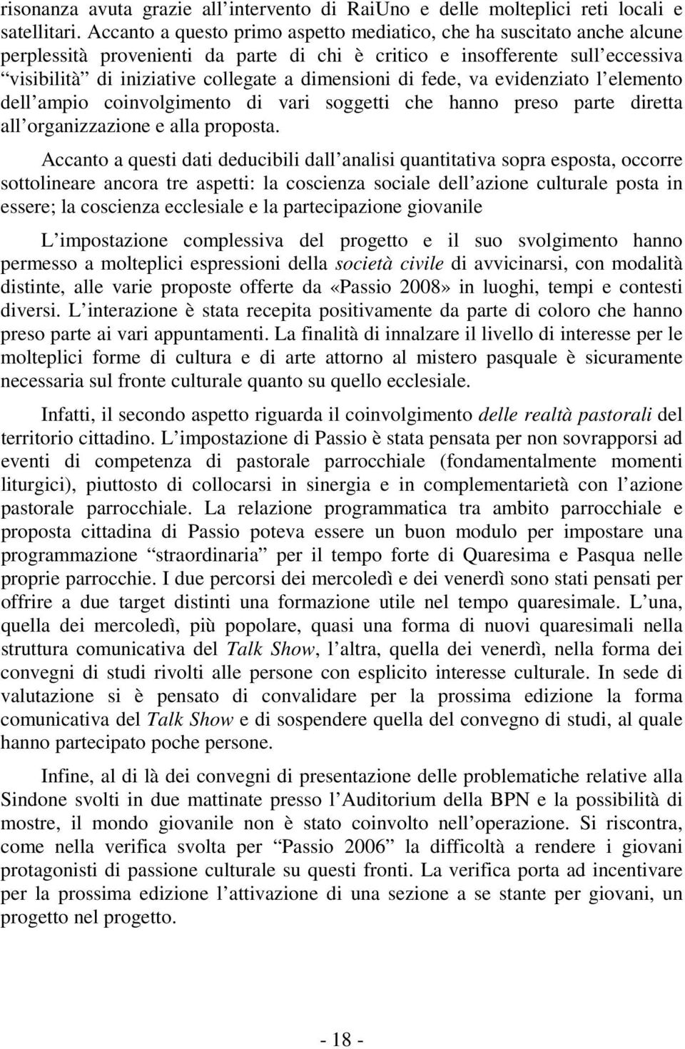 di fede, va evidenziato l elemento dell ampio coinvolgimento di vari soggetti che hanno preso parte diretta all organizzazione e alla proposta.