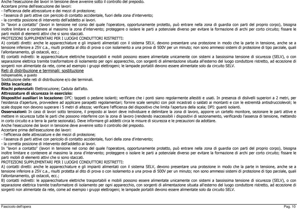 d'intervento; - la corretta posizione di intervento dell'addetto ai lavori.