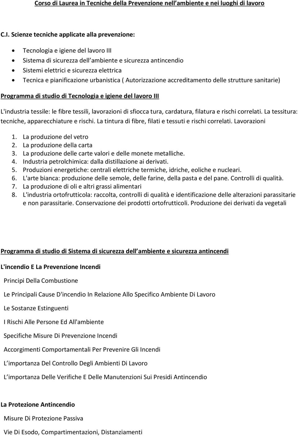 pianificazione urbanistica ( Autorizzazione accreditamento delle strutture sanitarie) Programma di studio di Tecnologia e igiene del lavoro III L'industria tessile: le fibre tessili, lavorazioni di