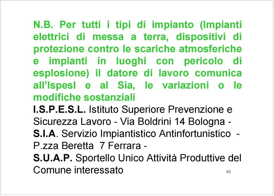 o le modifiche sostanziali I.S.P.E.S.L. Istituto Superiore Prevenzione e Sicurezza Lavoro - Via Boldrini 14 Bologna - S.I.A.