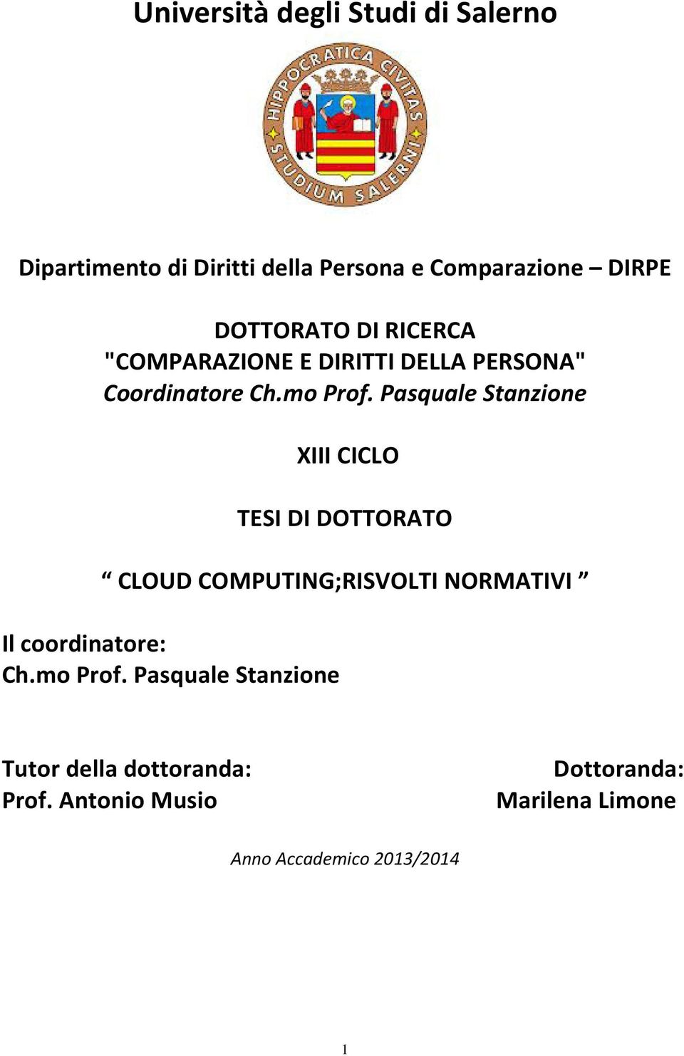 Pasquale Stanzione XIII CICLO TESI DI DOTTORATO CLOUD COMPUTING;RISVOLTI NORMATIVI Il coordinatore: