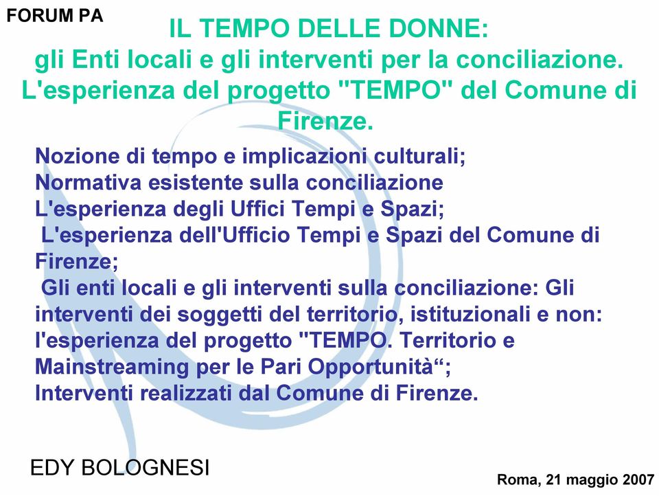 Tempi e Spazi del Comune di Firenze; Gli enti locali e gli interventi sulla conciliazione: Gli interventi dei soggetti del territorio, istituzionali e