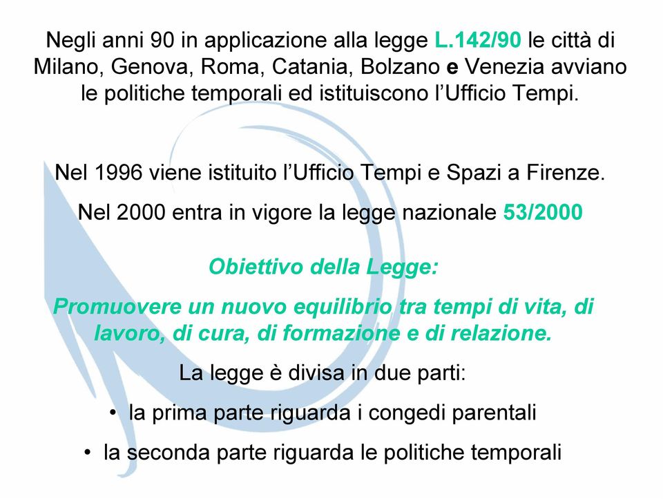 Nel 1996 viene istituito l Ufficio Tempi e Spazi a Firenze.