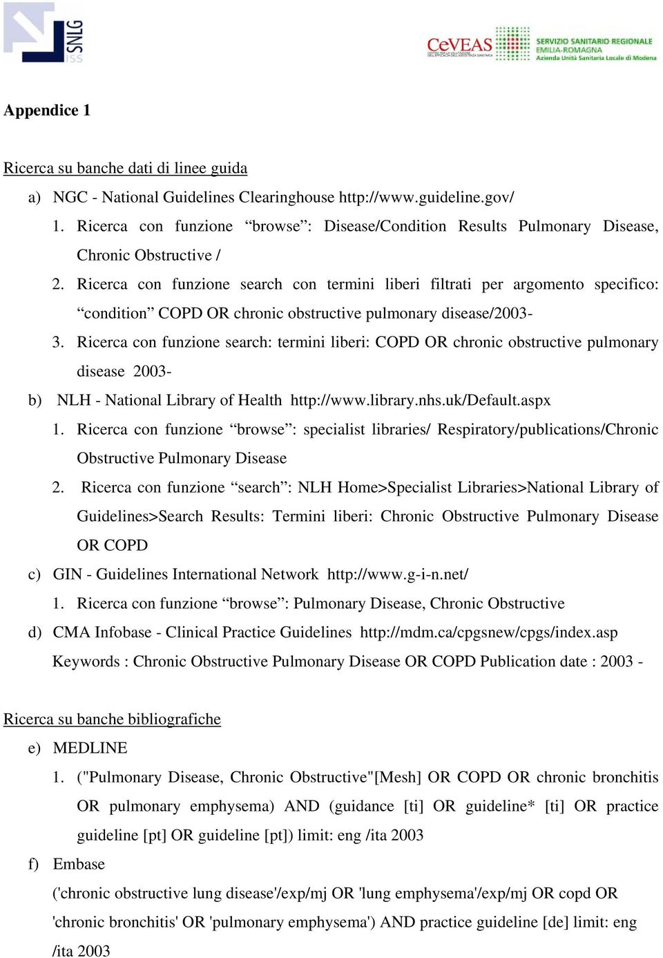 Ricerca con funzione search con termini liberi filtrati per argomento specifico: condition COPD OR chronic obstructive pulmonary disease/2003-3.