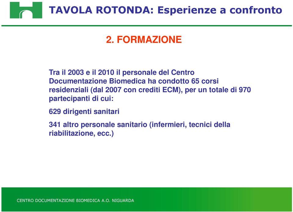 crediti ECM), per un totale di 970 partecipanti di cui: 629 dirigenti