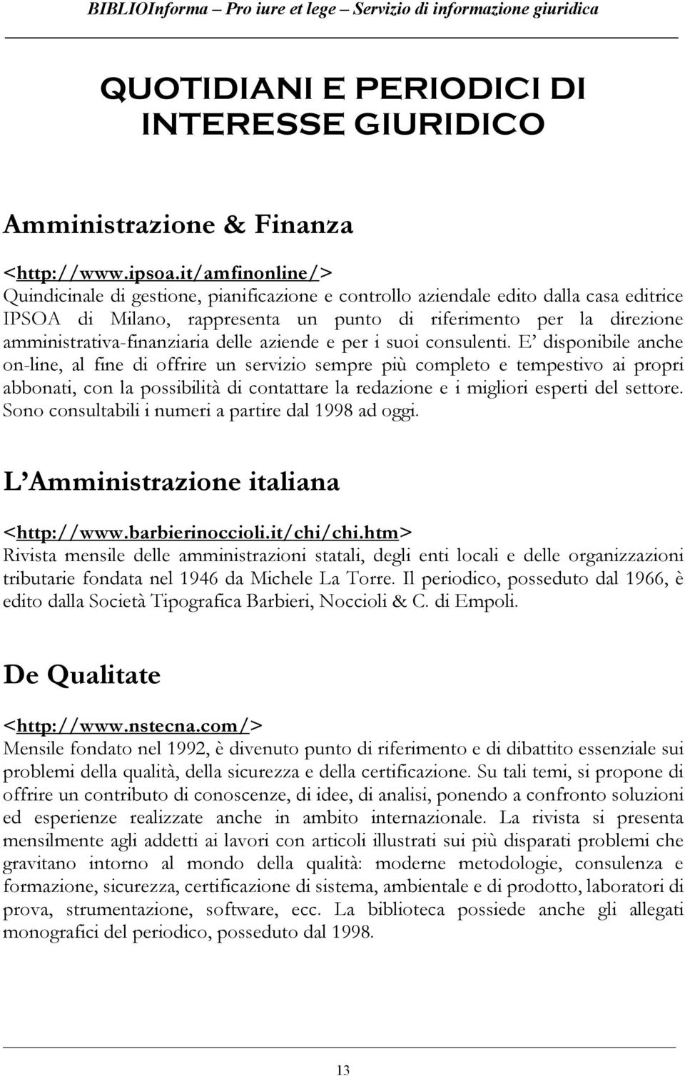 amministrativa-finanziaria delle aziende e per i suoi consulenti.