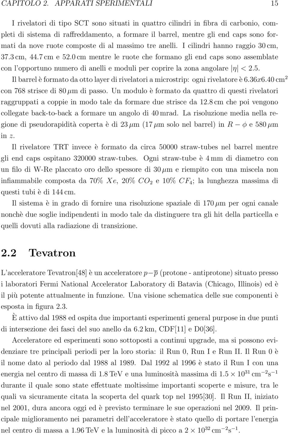 da nove ruote composte di al massimo tre anelli. I cilindri hanno raggio 3 cm, 37.3 cm, 44.7 cm e 52.