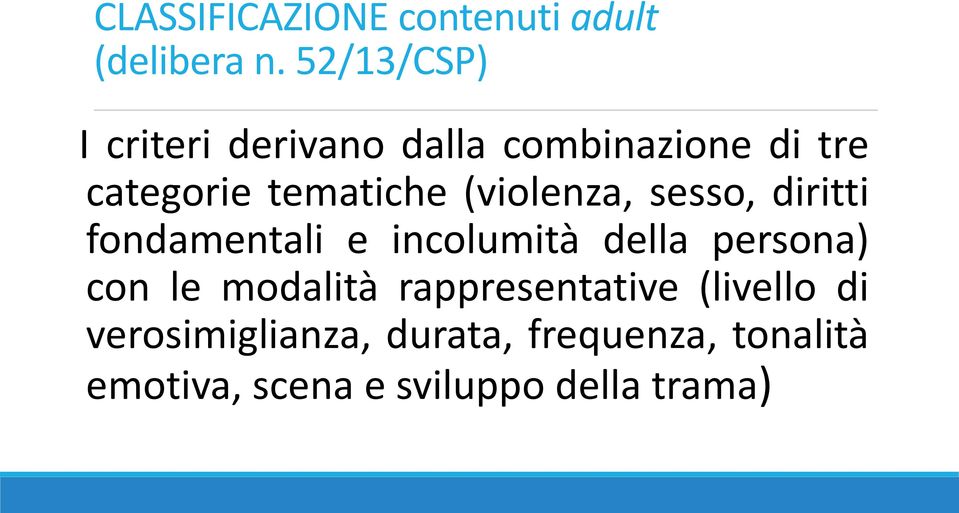 (violenza, sesso, diritti fondamentali e incolumità della persona) con le