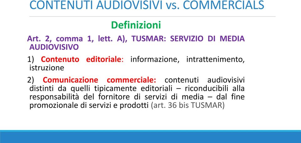 istruzione 2) Comunicazione commerciale: contenuti audiovisivi distinti da quelli tipicamente