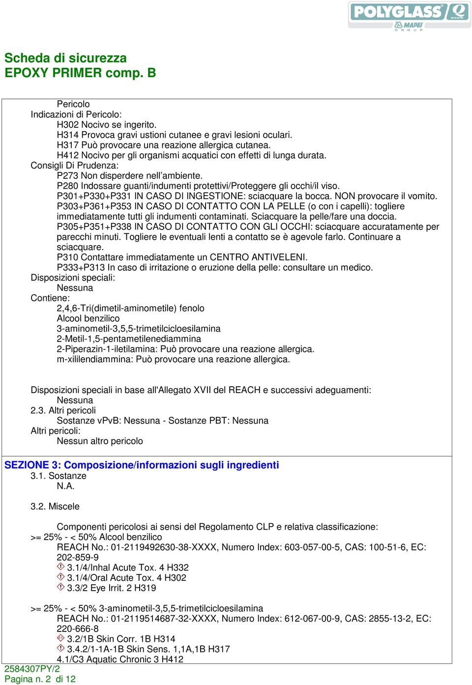 P301+P330+P331 IN CASO DI INGESTIONE: sciacquare la bocca. NON provocare il vomito.