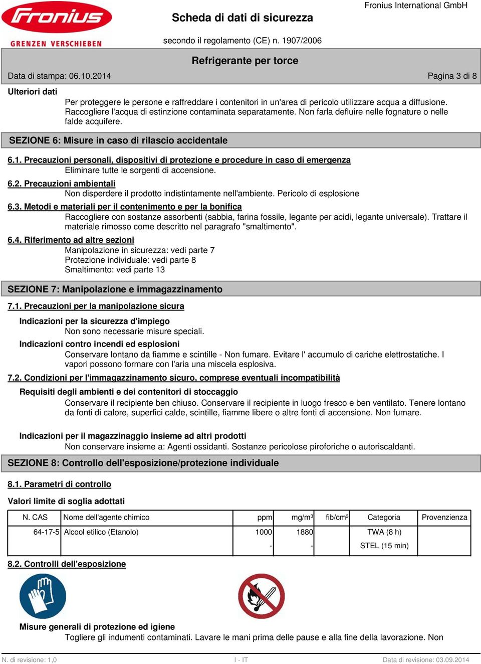 Precauzioni personali, dispositivi di protezione e procedure in caso di emergenza Eliminare tutte le sorgenti di accensione. 6.2.