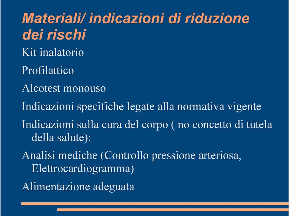 Indicazioni sulla cura del corpo ( no concetto di tutela della salute):