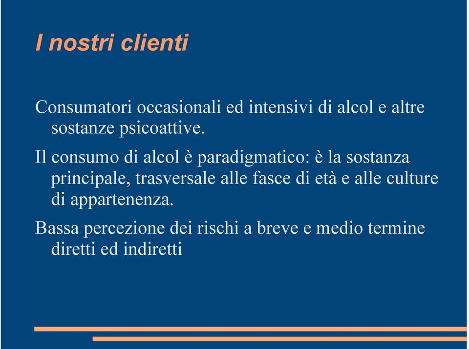 Il consumo di alcol è paradigmatico: è la sostanza principale,