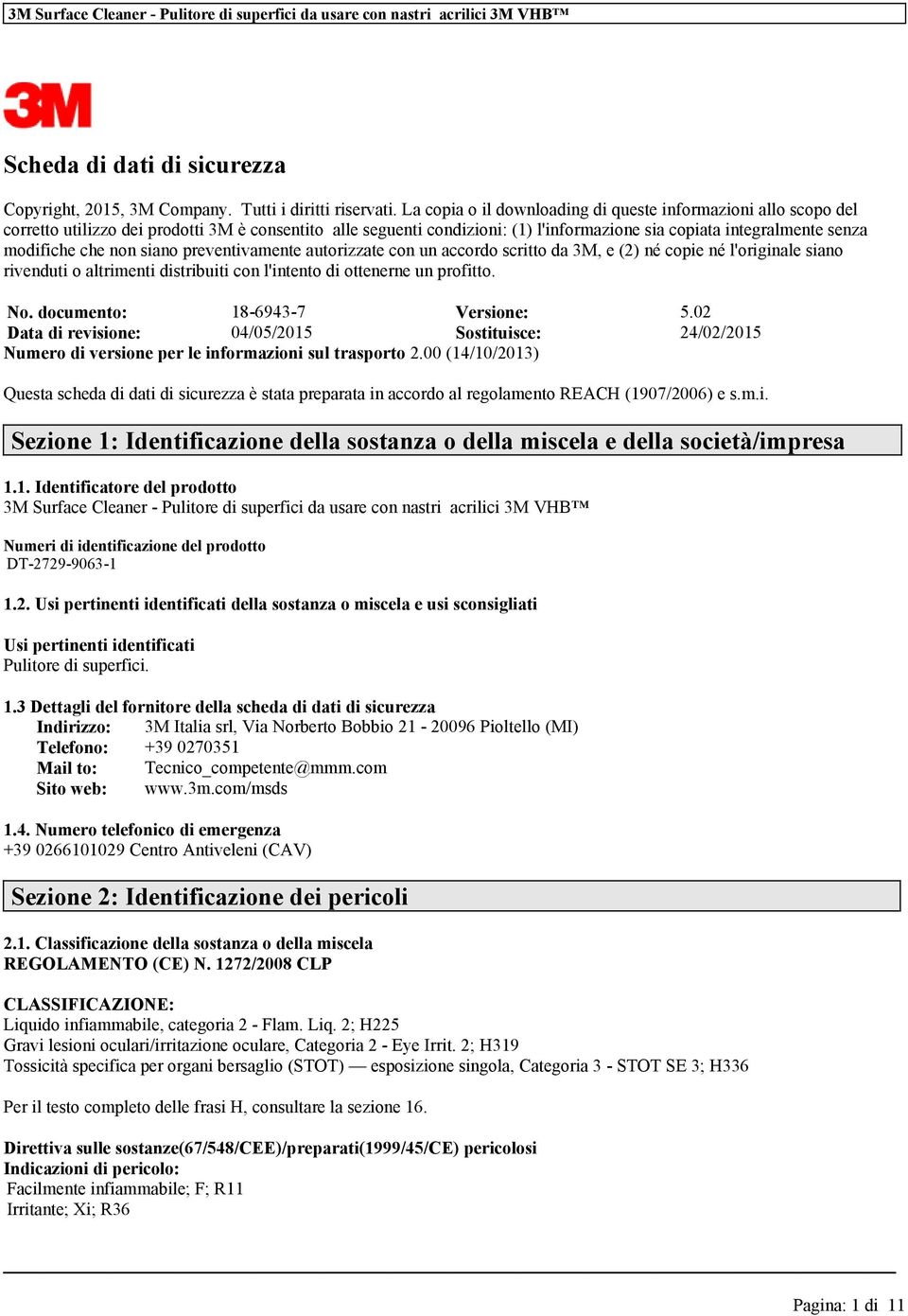 prvntivamnt autorizzat con un accordo scritto da 3M, (2) né copi né l'original siano rivnduti o altrimnti distribuiti con l'intnto di ottr un profitto. No. documnto: 18-6943-7 Vrsio: 5.