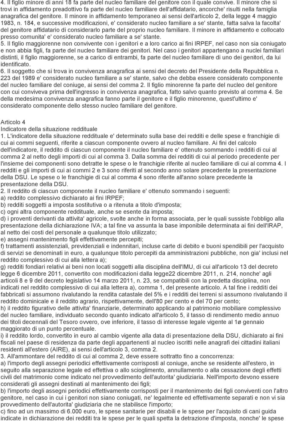 Il minore in affidamento temporaneo ai sensi dell'articolo 2, della legge 4 maggio 1983, n.