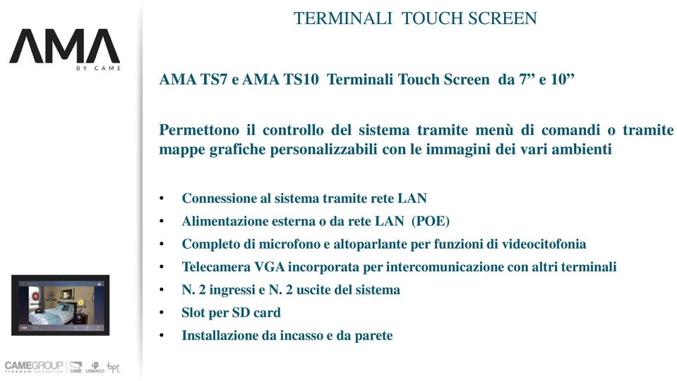 Alimentazione esterna o da rete LAN (POE) Completo di microfono e altoparlante per funzioni di videocitofonia Telecamera VGA