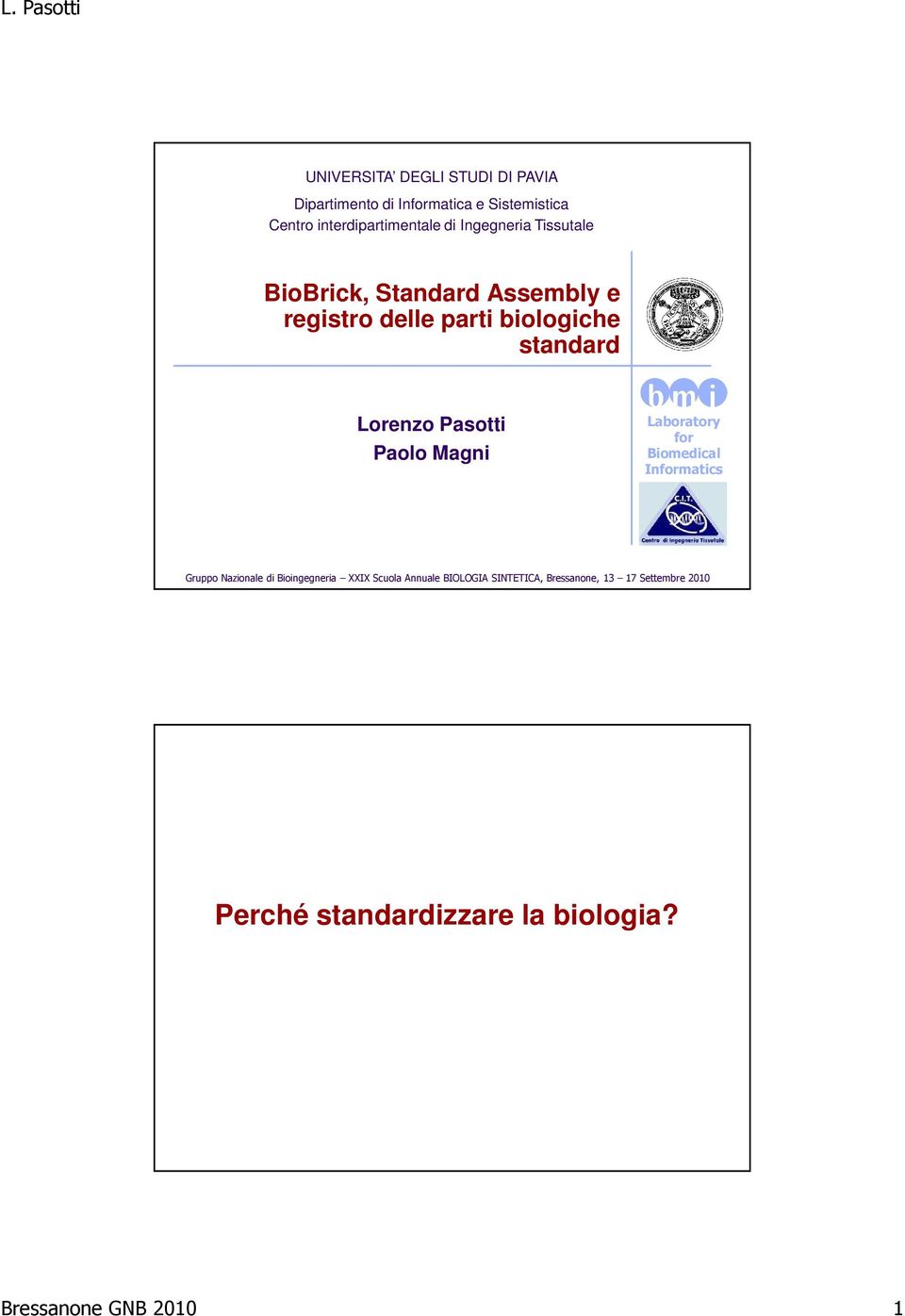 Pasotti Paolo Magni Laboratory for Biomedical Informatics Gruppo Nazionale di Bioingegneria XXIX Scuola