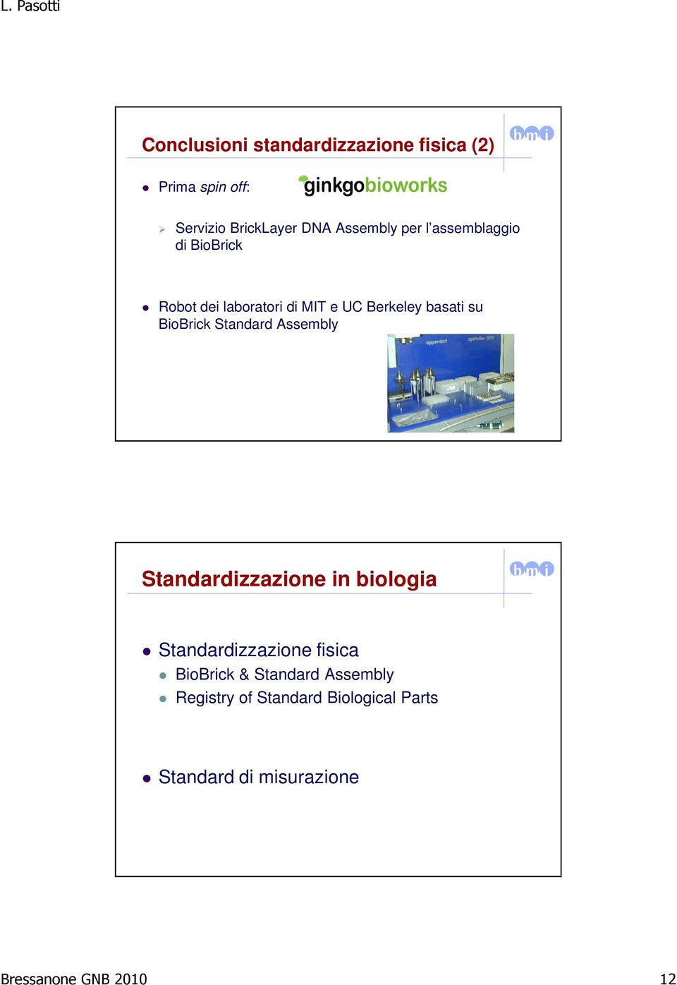 Standard Assembly Standardizzazione in biologia Standardizzazione fisica BioBrick &