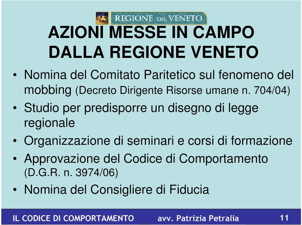 704/04) Studio per predisporre un disegno di legge regionale Organizzazione di seminari e corsi