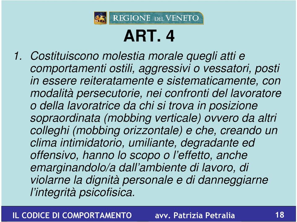 persecutorie, nei confronti del lavoratore o della lavoratrice da chi si trova in posizione sopraordinata (mobbing verticale) ovvero da altri colleghi