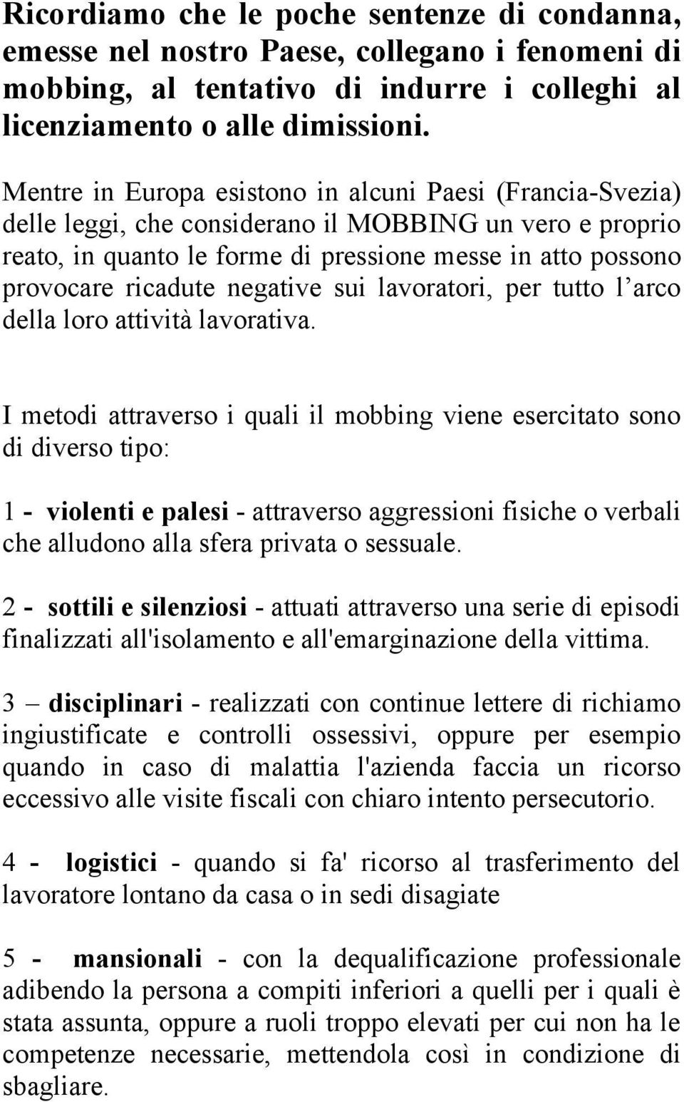 negative sui lavoratori, per tutto l arco della loro attività lavorativa.