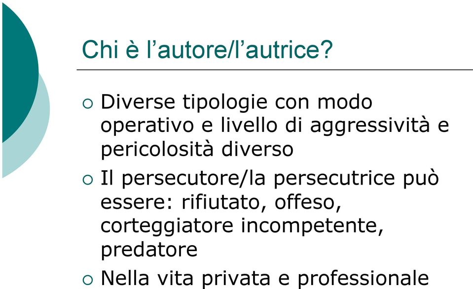 aggressività e pericolosità diverso Il persecutore/la