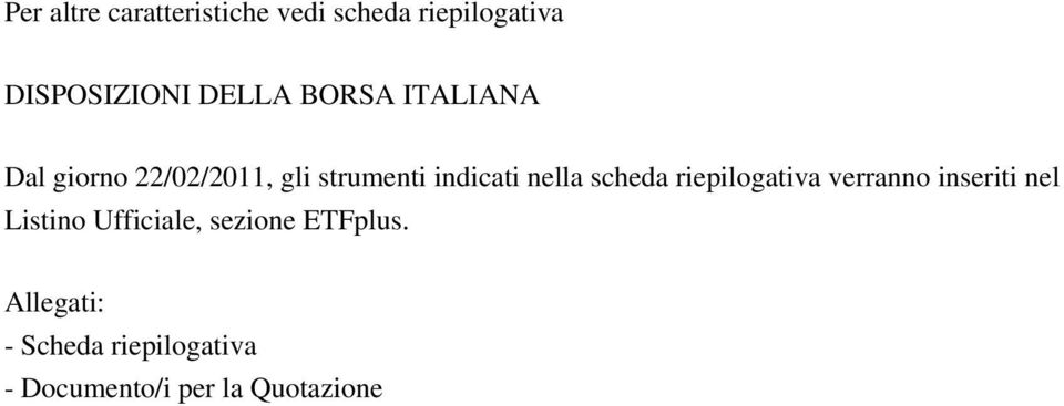 scheda riepilogativa verranno inseriti nel Listino Ufficiale, sezione