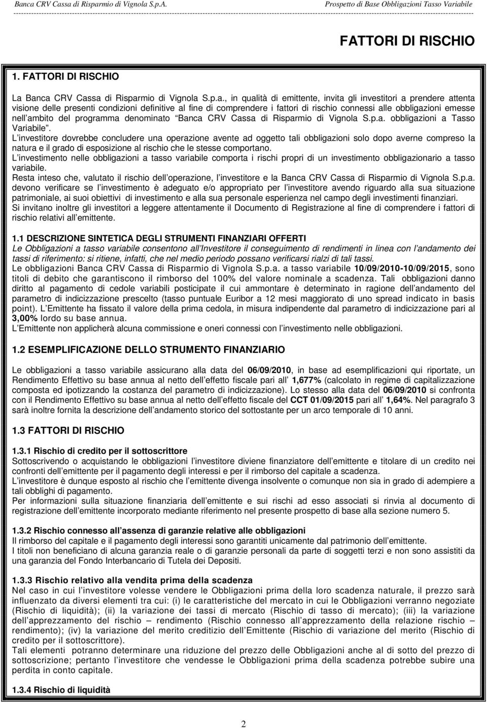 rischio connessi alle obbligazioni emesse nell ambito del programma denominato Banca CRV Cassa di Risparmio di Vignola S.p.a. obbligazioni a Tasso Variabile.