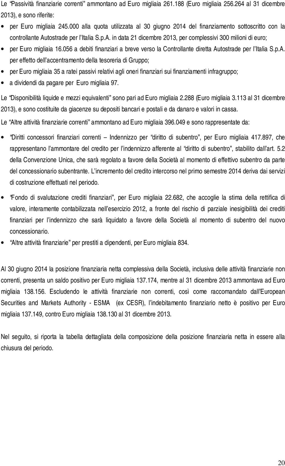 056 a debiti finanziari a breve verso la Controllante diretta Au