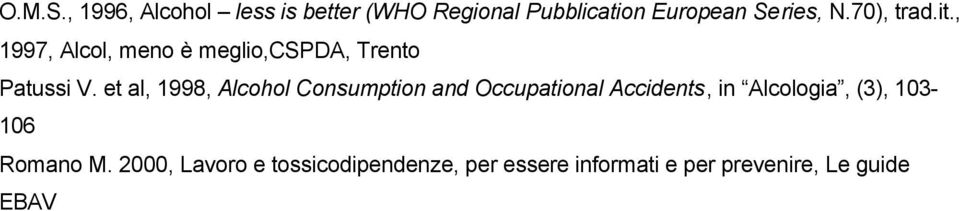 et al, 1998, Alcohol Consumption and Occupational Accidents, in Alcologia, (3),