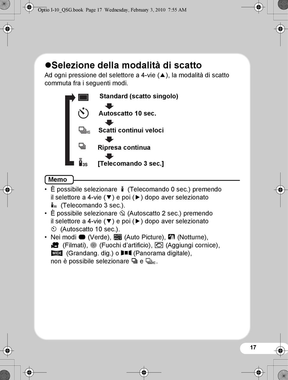 Standard (scatto singolo) Autoscatto 10 sec. Scatti continui veloci Memo Ripresa continua [Telecomando 3 sec.] È possibile selezionare h (Telecomando 0 sec.