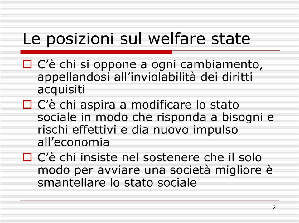 che risponda a bisogni e rischi effettivi e dia nuovo impulso all economia C è chi insiste