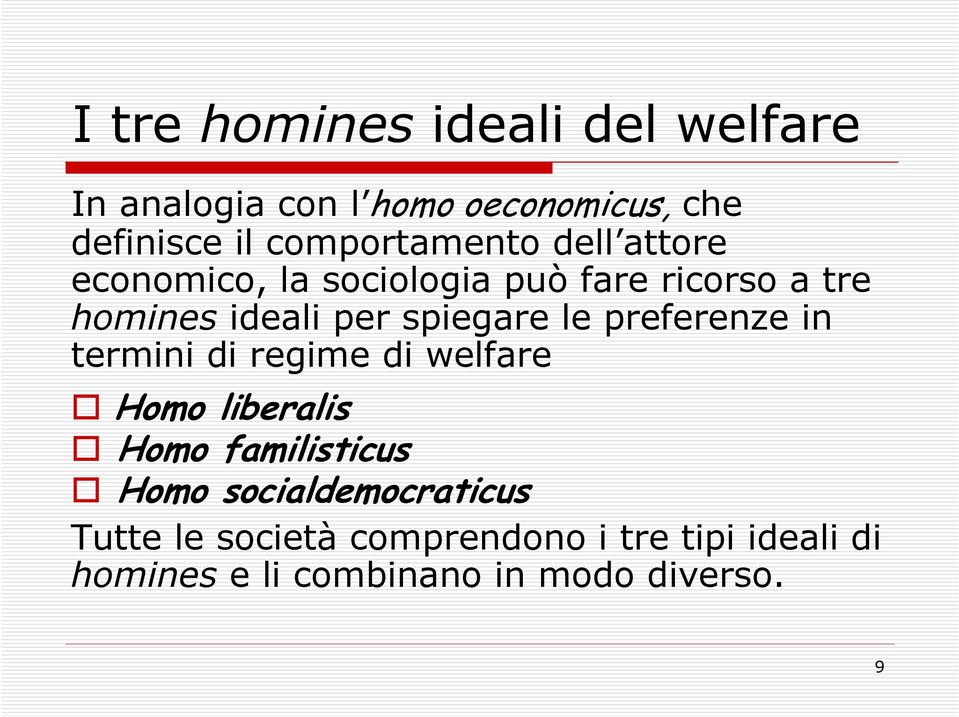spiegare le preferenze in termini di regime di welfare Homo liberalis Homo familisticus Homo