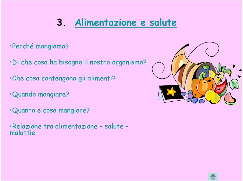 Che cosa contengono gli alimenti? Quando mangiare?